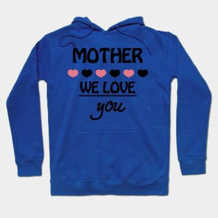 Funny Mother Day Shirt We Love You Hoodie